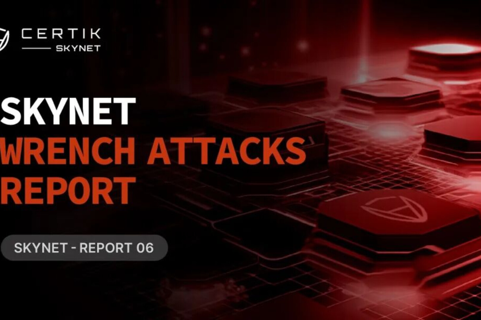 CertiK Releases Skynet Report: "Wrench Attacks" Surge 75% in 2025, Physical Violence Emerges as Major Threat in Crypto Sector