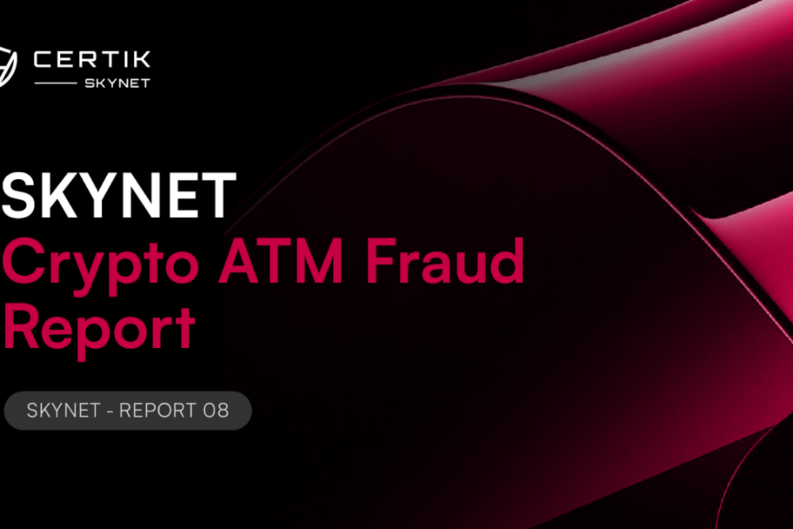 CertiK Releases Cryptocurrency ATM Fraud Report: Losses Reach $330 Million, AI Scams and Cross-Border Money Laundering Emerge as Major Threats