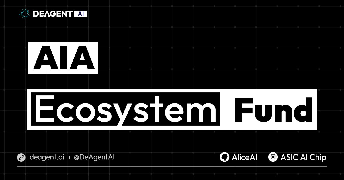 DeAgentAI宣布成立AIA生态基金,聚焦「AI Agent+Physical AI」赛道