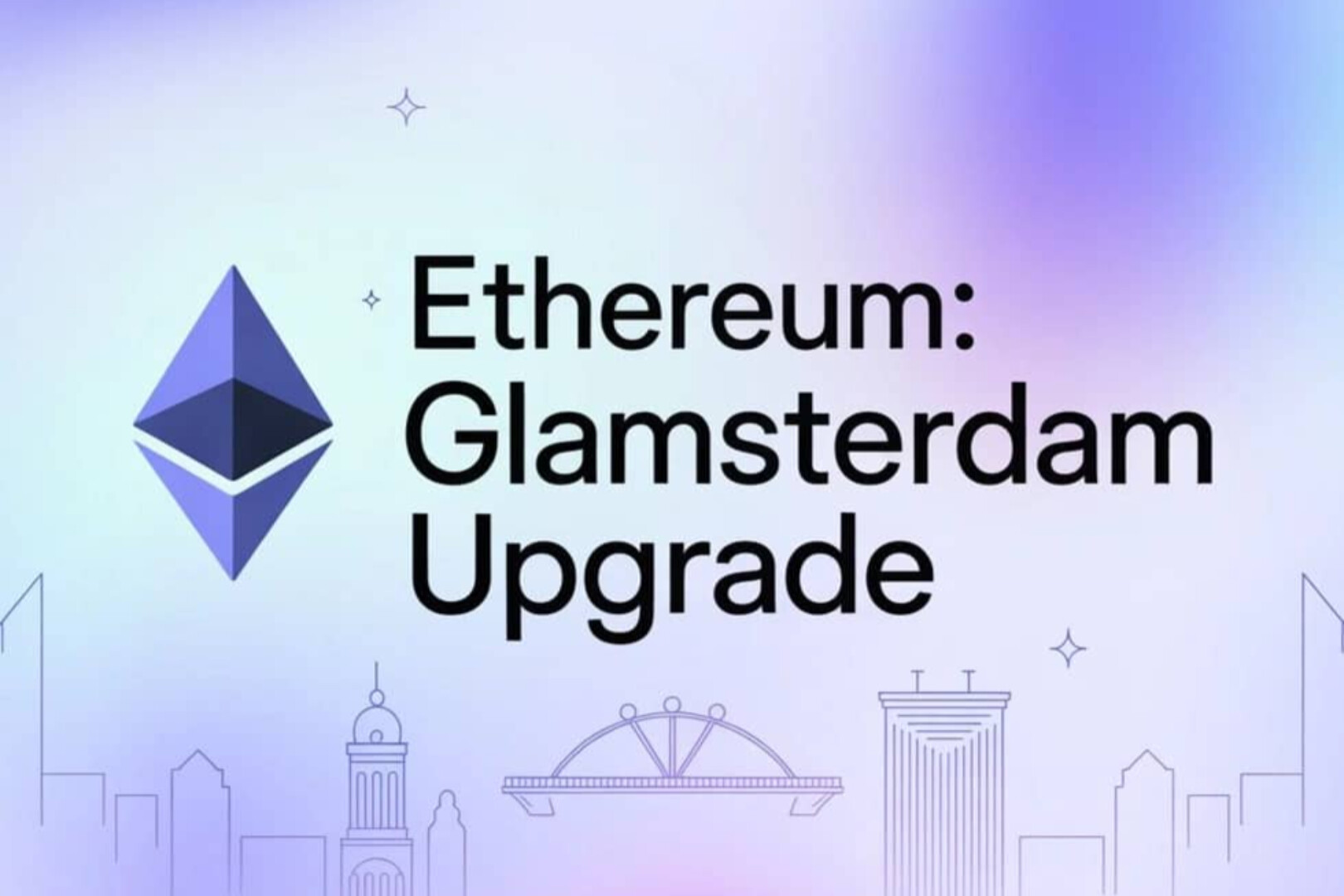 Ethereum Glamsterdam Upgrade: Largest-Ever Underlying Restructuring, Mainnet Date Still Undecided