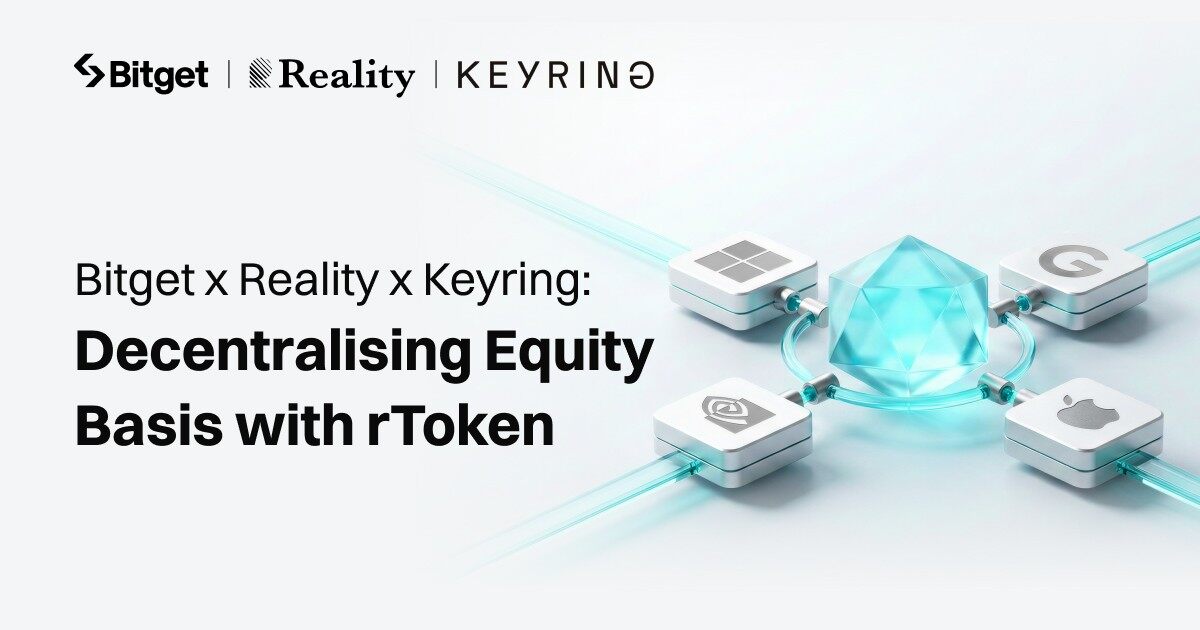 Bitget x Reality x Keyring：借助 rToken 实现股票基差策略的去中心化
